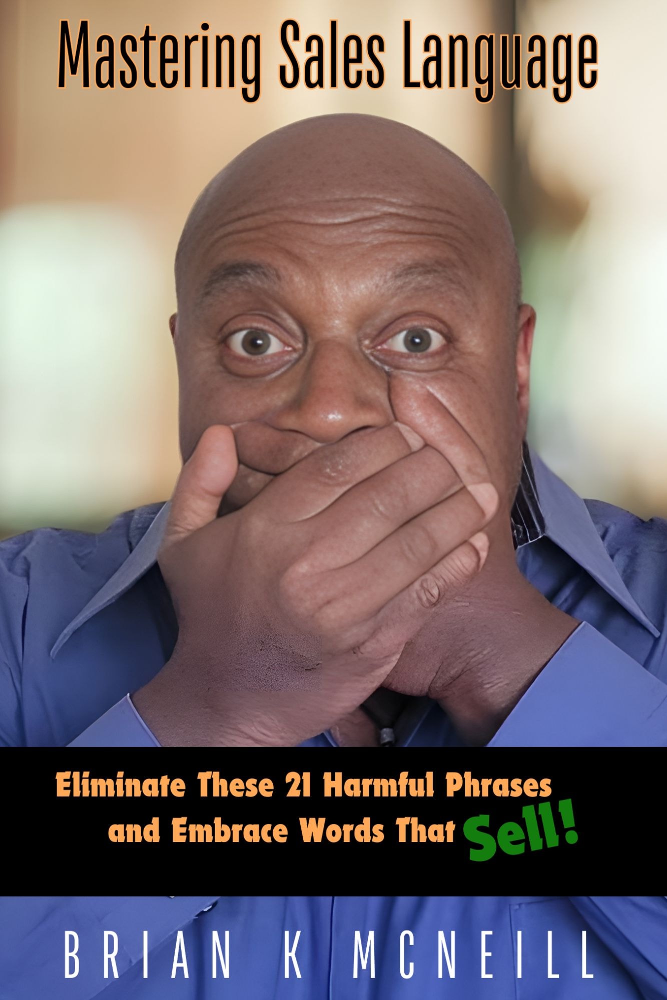 Mastering Sales Language by Brian K. McNeill